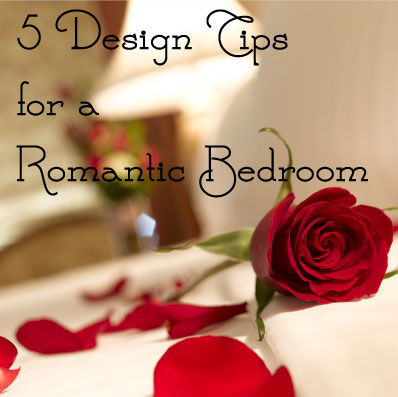 5 Design Tips for a Romantic Bedroom