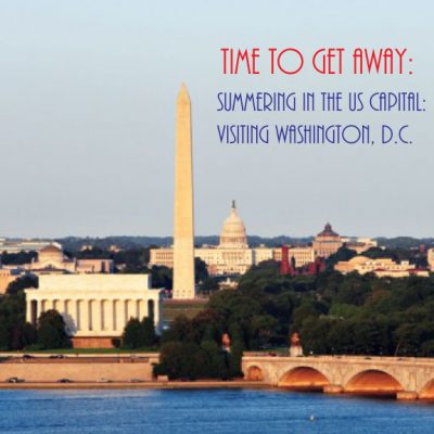 Summering in the US Capital: Visiting Washington, D.C.