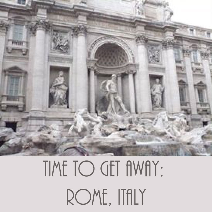 Time to Get Away - Rome Italy - FINDS Blog